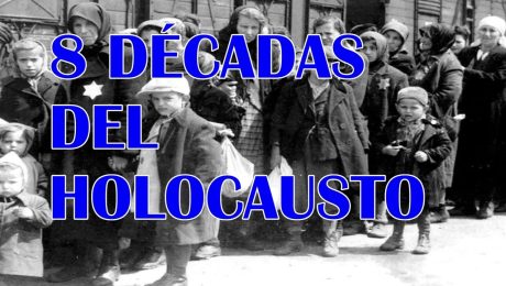 A 8 DÉCADAS DEL HOLOCAUSTO