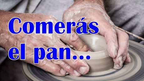 Comerás el pan…