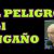 EL PELIGRO DEL ENGAÑO