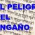EL PELIGRO DEL ENGAÑO