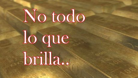 NO TODO LO QUE BRILLA…