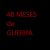 48 MESES DE GUERRA