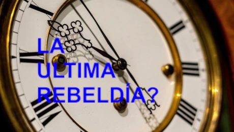 LA ÚLTIMA REBELDÍA?