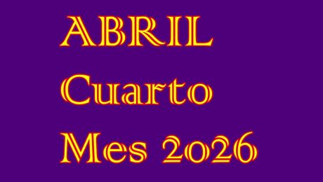 ABRIL…CUARTO MES 2026